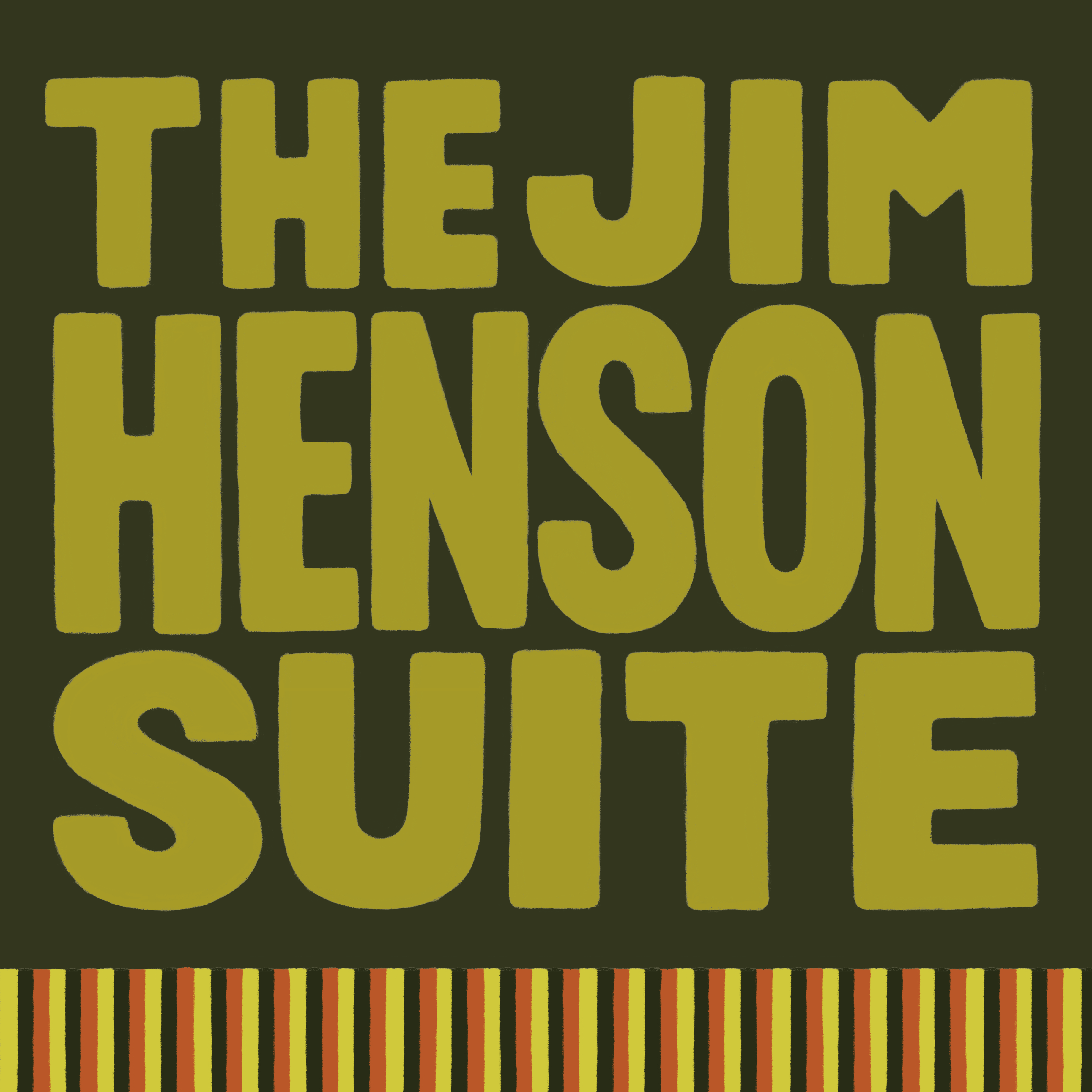 hand drawn letters that read The Jim Henson Suite with a row of stripes at the bototm